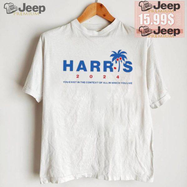 Kamala Harris Coconut Tree 2024 you exist in the context of all in which you live shirt1