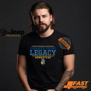 Create Your Legacy Homestead Shirt0