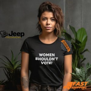 Women Shouldnt Vote Shirt1