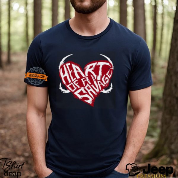 Heart Of A Savage Shirt1