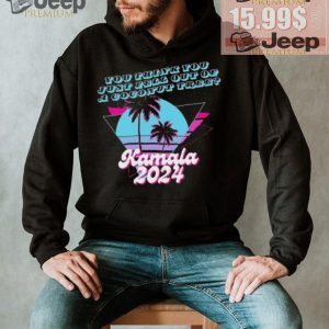 Kamala Harris 2024 you think you just fell out of a Coconut Tree logo shirt1