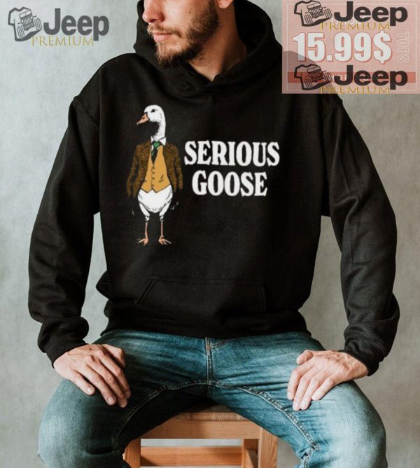 Serious goose shirt1