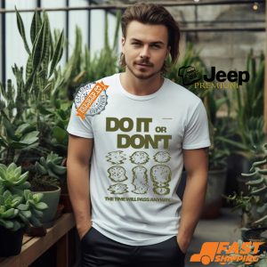 Do It Or Don't The Time Will Pass Anyway Shirt