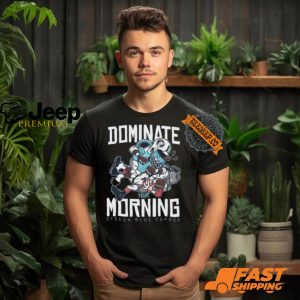 Dominate Your Morning Black Shirt