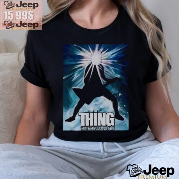 Thing that should not be T Shirt1