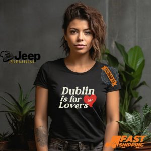 Dublin Is For Lovers Shirt