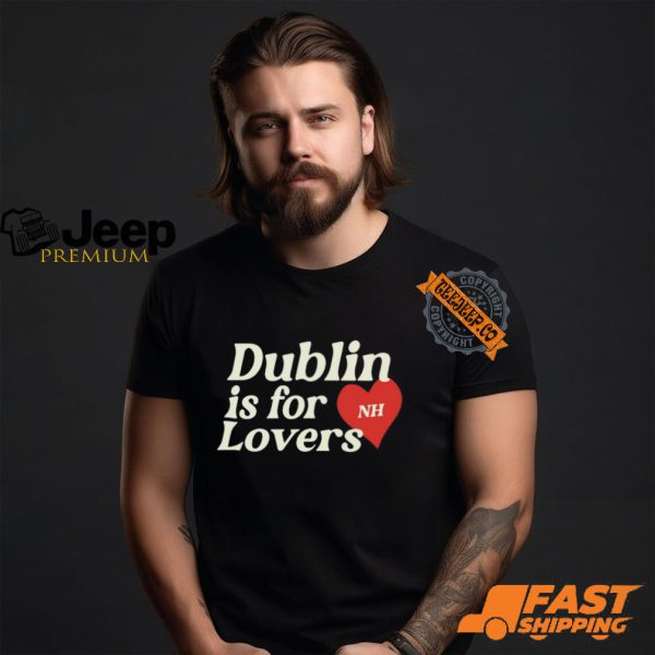 Dublin Is For Lovers Shirt