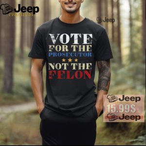 Official Vote for the prosecutor not the felon 2024 T shirt2