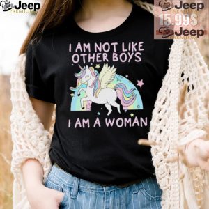 I am not like other boys i am a woman Unicorn shirt4