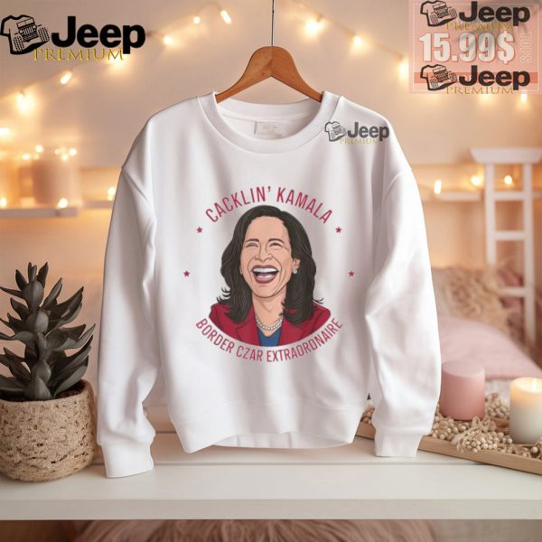 Official Cackin Kamala Harris border czar extraordinaire laughing cartoon T shirt0