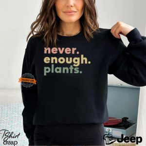 Plant Shirt Plant Lover Gift Plant Lover Shirt Gardening Shirt Plant T Shirt Never Enough Plants Shirt Gardening Gift3