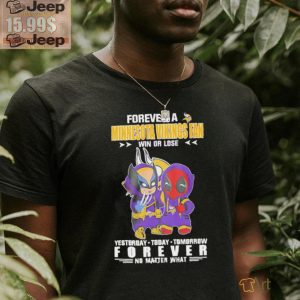 Forever a Minnesota Vikings x Deadpool and Wolverine fan win or lose yesterday today tomorrow forever t shirt1