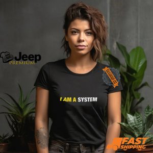 I Am A System Shirt