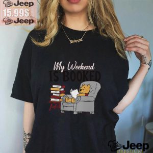 My Weekend Is Booked T shirt3