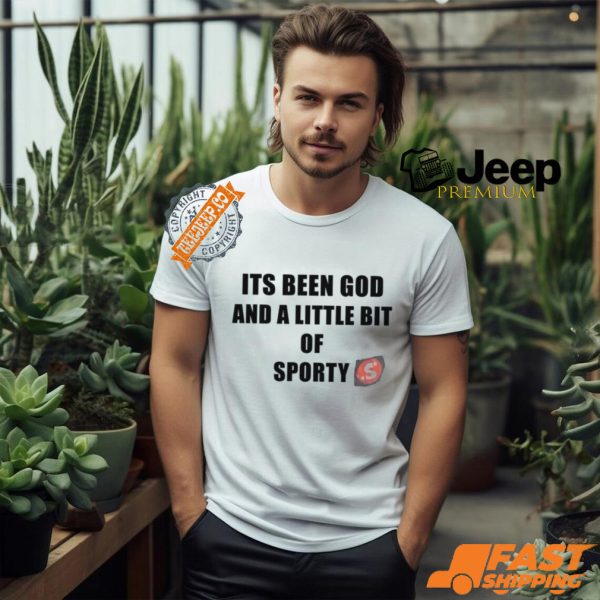 Its Been God And A Little Bit Of Sporty Shirt1