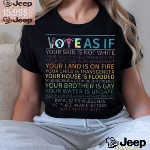 Vote As If Shirt3