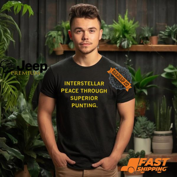 Interstellar Peace Through Superior Punting Shirt