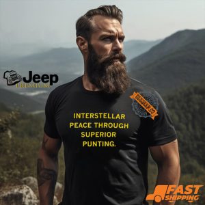 Interstellar Peace Through Superior Punting Shirt