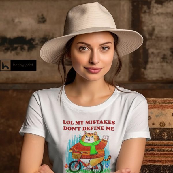 Lol My Mistakes Don't Define Me Being Hot Does Shirt