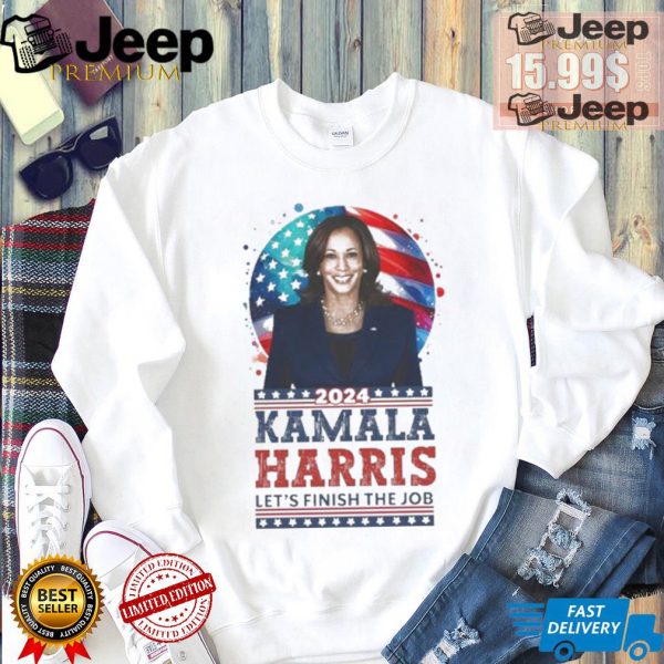 Kamala Harris 2024 Lets Finish The Job Make America Great Again T shirt3