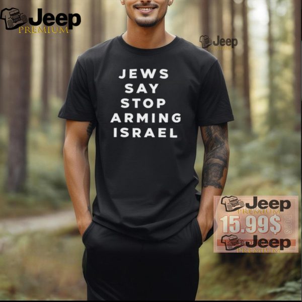 Not In Our Name Jews Say Stop Arming Israel Shirt0