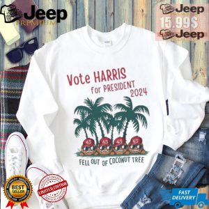 Vote Kamala Harris for President 2024 fell out of Coconut tree shirt3