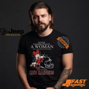 Never Underestimate A Woman Who Understands Football And Loves Texas Tech Red Raiders x Minnie Mouse T Shirt