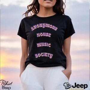 Anonymous House Music Society Shirts3