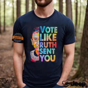 Vote Like Rutth Sent You T Shirt Election 2024 Shirt2