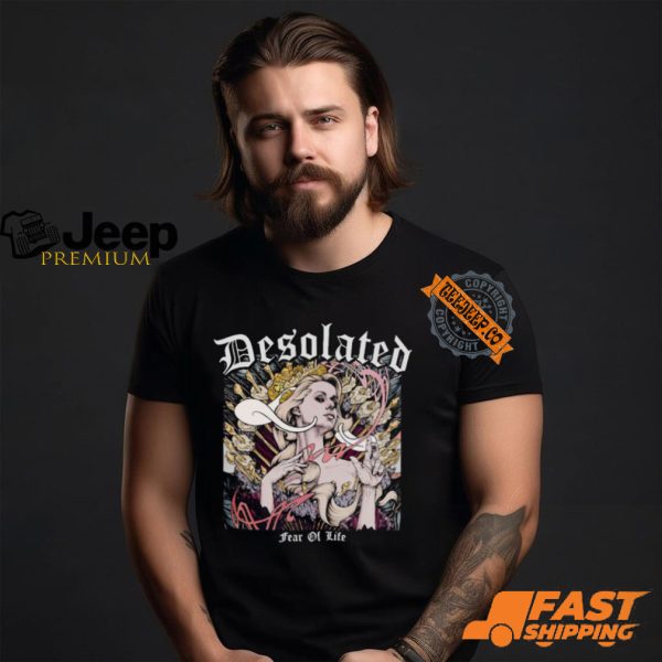 2024 Desolated Fear Of Life Shirt2