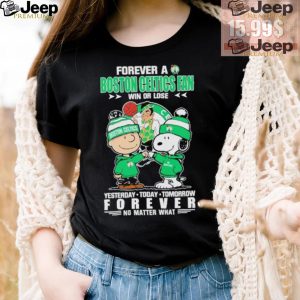 Forever a Boston Celtics fan win or lose yesterday today tomorrow forever shirt4