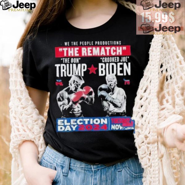 We The People Productions Rematch Trump Vs Biden 2024 Election Day 2024 Tuesday Nov 5th T shirt4