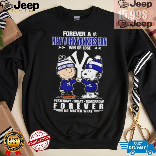 Forever a New York Yankees fan win or lose yesterday today tomorrow forever shirt3