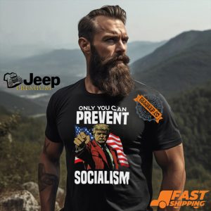 Trump Only You Can Prevent Socialism Shirt