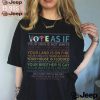 Vote As If Shirt0