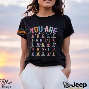 You Are Alphabet Teacher School Back To School Shirt0