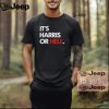 Its Harris Or Hell Shirt0