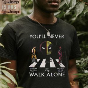 You ll Never Walk Alone Deadpool And Wolverine Hugh Jackman – Ryan Reynolds – Peggy Signature Unisex T Shirt2