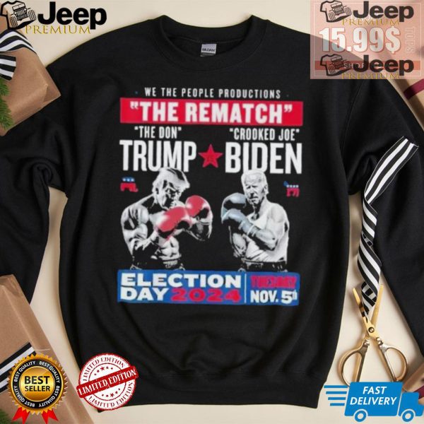 We The People Productions Rematch Trump Vs Biden 2024 Election Day 2024 Tuesday Nov 5th T shirt3