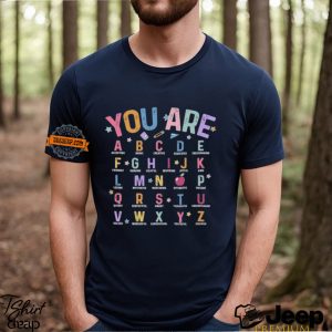 You Are Alphabet Teacher School Back To School Shirt1