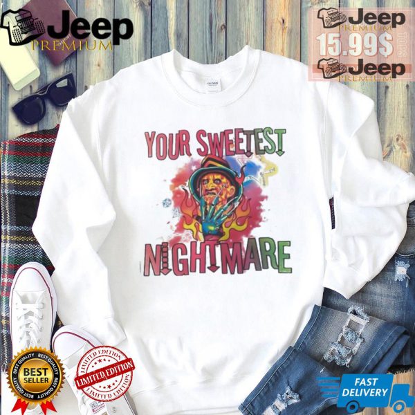 Freddy Krueger your sweetest nightmare Halloween shirt2