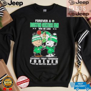 Forever a Boston Celtics fan win or lose yesterday today tomorrow forever shirt3