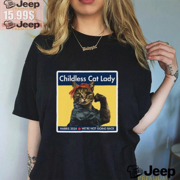 Kamala Harris Childless Cat Lady Harris 2024 WeRe Not Going Back Shirt3