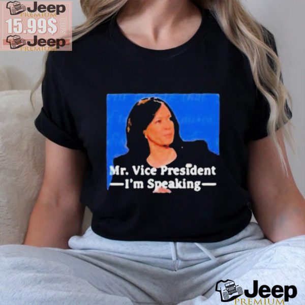 Kamala Harris Mr Vice President Im Speaking T shirt3