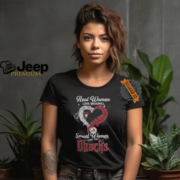 Real Women Love Baseball Smart Women Love The Arizona Diamondbacks Lets Go Dbacks Heart Diamond Shirt1