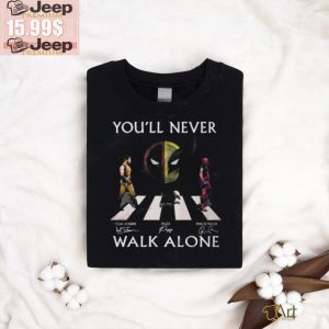 You ll Never Walk Alone Deadpool And Wolverine Hugh Jackman – Ryan Reynolds – Peggy Signature Unisex T Shirt0