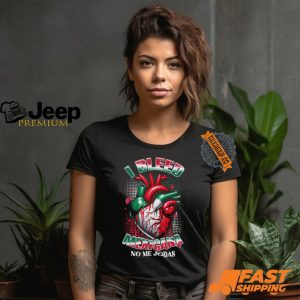 I Bleed Mexicana No Me Jodas T Shirt1