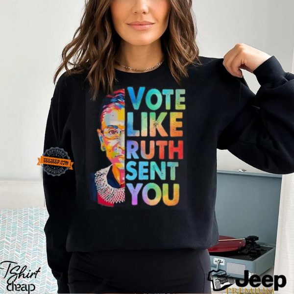 Vote Like Rutth Sent You T Shirt Election 2024 Shirt3