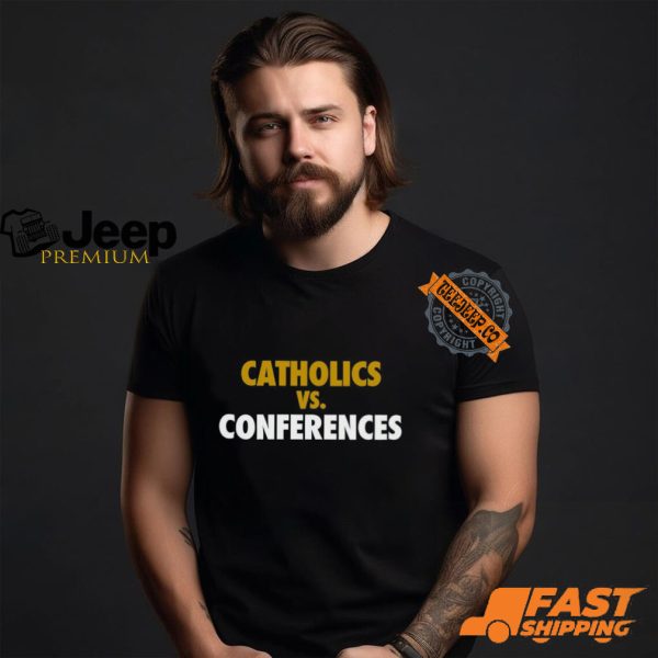 Catholics vs Conferences Shirt0