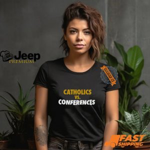 Catholics vs Conferences Shirt3